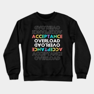 Acceptance Overload Crewneck Sweatshirt